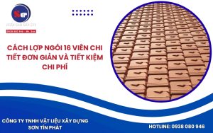 Cách lợp ngói 16 viên chi tiết đơn giản và tiết kiệm chi phí