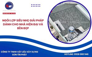 Ngói lợp siêu nhẹ giải pháp dành cho nhà hiện đại và bền đẹp