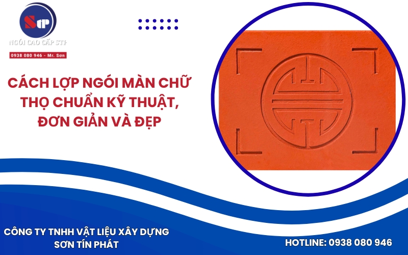 Cách lợp ngói màn chữ thọ chuẩn kỹ thuật, đơn giản và đẹp