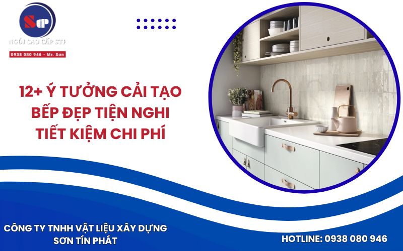 12+ Ý Tưởng Cải Tạo Bếp Đẹp Tiện Nghi Tiết Kiệm Chi Phí