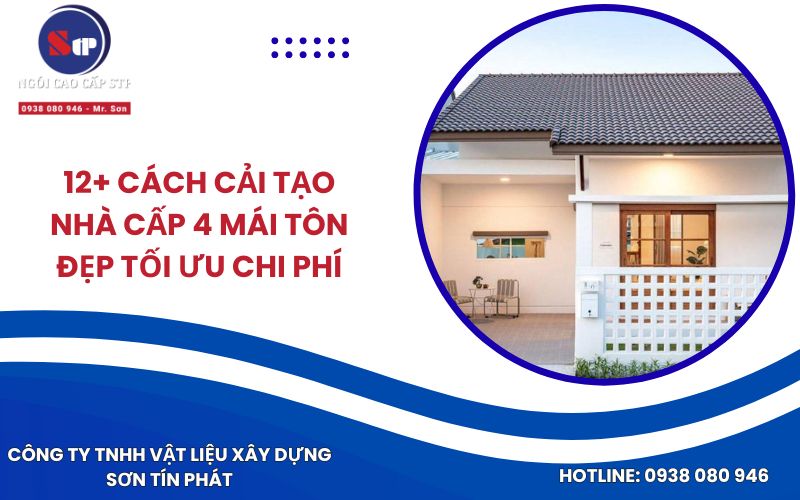 12+ Cách Cải Tạo Nhà Cấp 4 Mái Tôn Đẹp Tối Ưu Chi Phí