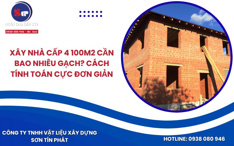 Xây Nhà Cấp 4 100m2 Cần Bao Nhiêu Gạch? Cách Tính Toán Cực Đơn Giản