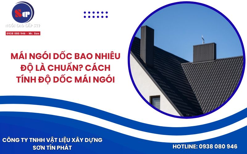 Mái Ngói Dốc Bao Nhiêu Độ Là Chuẩn? Cách Tính Độ Dốc Mái Ngói