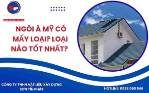 Ngói Á Mỹ Có Mấy Loại? Loại Nào Tốt Nhất