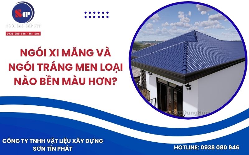 Ngói Xi Măng Và Ngói Tráng Men Loại Nào Bền Màu Hơn