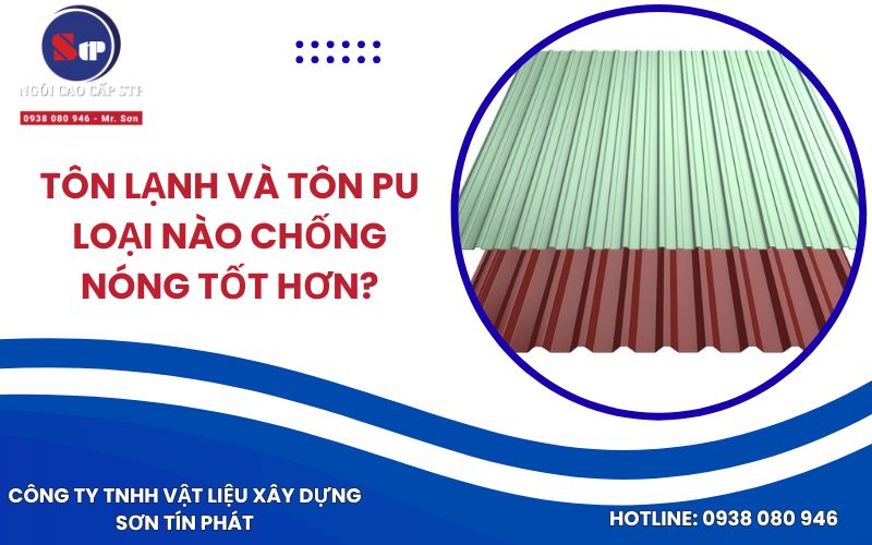 Tôn Lạnh Và Tôn PU Loại Nào Chống Nóng Tốt Hơn